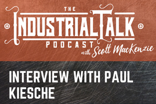 The Industrial Talk Podcast Kiesche Interview